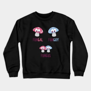 FunGal, FunGuy, FungUs - Mushroom-Themed Tee Crewneck Sweatshirt